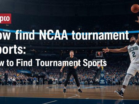 How find NCAA tournament Sports: How to Find NCAA Tournament Sports
