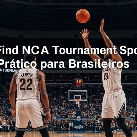 How Find NCAA Tournament Sports: Guia Prático para Brasileiros